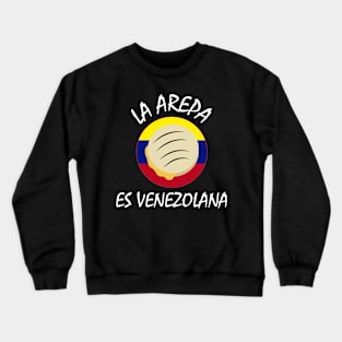 La Arepa es Venezolana Crewneck Sweatshirt